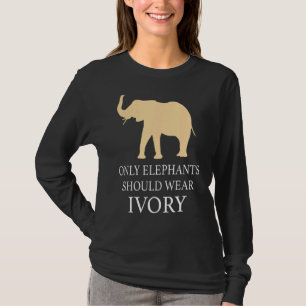 Nur Elefanten sollten Elfenbein Cooles Tier tragen T-Shirt
