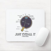 Nur Eyeball It (Augenanatomie Annäherung Sprichwor Mousepad (Mit Mouse)