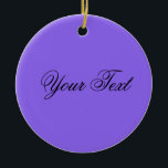 NUR FARBE / lila   Ihr Text Keramikornament<br><div class="desc">Nur Farbe von EDDA Fröhlich| Muster: Hintergrundfarbe für Text oder Bild| Trend: färben Sie Ihr Leben. | Sie vermissen andere Farben,  Produkte oder Designs? Kontaktieren Sie mich bitte:contact@eddart.de</div>