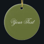 NUR FARBE / Olivengrün   Ihr Text Keramikornament<br><div class="desc">Nur Farbe von EDDA Fröhlich komponiert | Vorlage: Hintergrundfarbe für Text oder Bild | Trend: Farbe Ihres Lebens. | Sie vermissen andere Farben,  Produkte oder Designs? Kontaktieren Sie mich: contact@eddart.de</div>