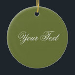 NUR FARBE / Olivengrün   Ihr Text Keramikornament<br><div class="desc">Nur Farbe von EDDA Fröhlich komponiert | Vorlage: Hintergrundfarbe für Text oder Bild | Trend: Farbe Ihres Lebens. | Sie vermissen andere Farben,  Produkte oder Designs? Kontaktieren Sie mich: contact@eddart.de</div>