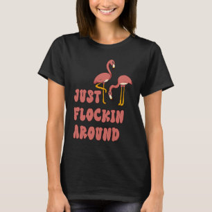 Nur Flockin' um den Funny Flying Flamingo Danc T-Shirt