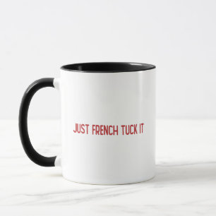 Nur Franzosen stecken es - Der französische Knick Tasse
