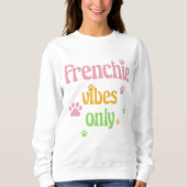 Nur Frenchie Vibes Sweatshirt (Vorderseite)