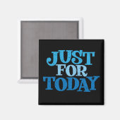 Nur für heute Erholung Slogan Magnet (Vorderseite/Rückseite)