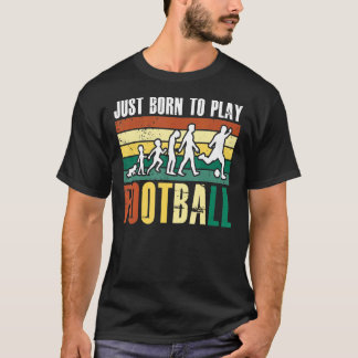 Nur Geboren Fußball zu spielen Vintag Vatertag T-Shirt