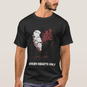 Nur gebrochene Herzen T-Shirt