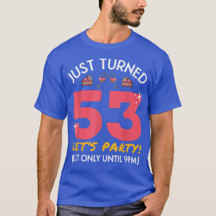 Nur gedreht 53 Party bis 21:00 Uhr Funny 53 Geburt T-Shirt