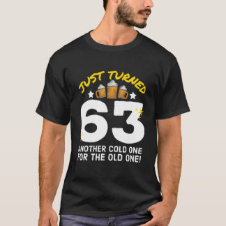 Nur gedreht 63 kalt für die alte 63. Geburtstag T-Shirt