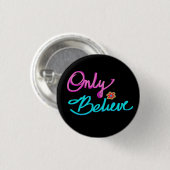Nur glauben, Christliche Zitat Blume Schwarz Button (Vorne & Hinten)