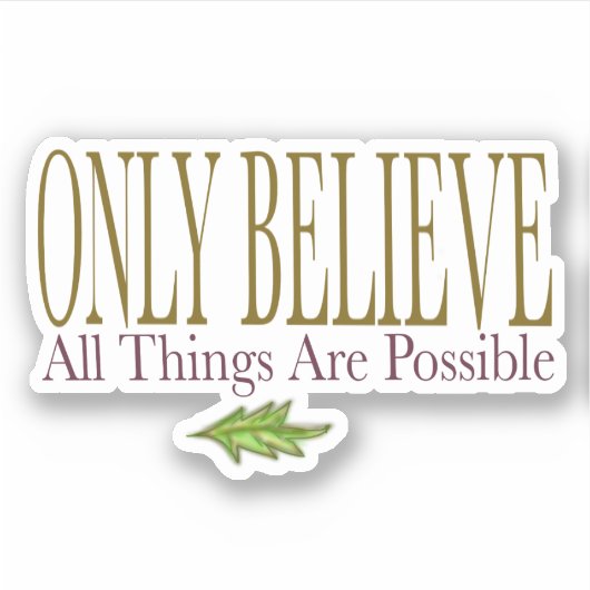 Nur glauben, dass alles möglich ist aufkleber (Vorderseite)