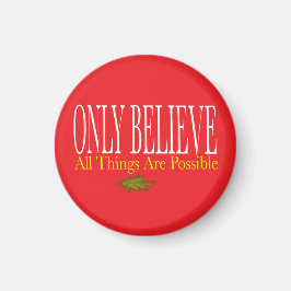 Nur glauben, dass alles möglich ist magnet