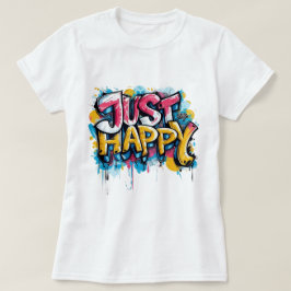 Nur glücklich, Motivierend Zitat T-Shirt