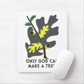 Nur Gott kann einen Baum erschaffen Mousepad (Mit Mouse)