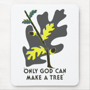 Nur Gott kann einen Baum erschaffen Mousepad