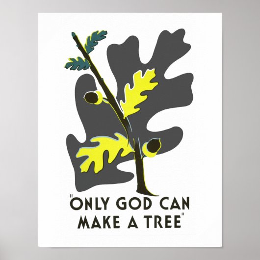 Nur Gott kann einen Baum erschaffen Poster (Vorne)