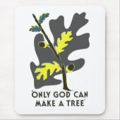 Nur Gott kann einen Baum machen Mousepad (Vorne)