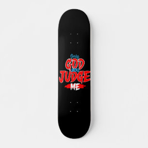 Nur Gott kann mich an Skateboard messen
