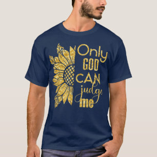 Nur Gott kann mir Sonnenblume 22 glauben T-Shirt