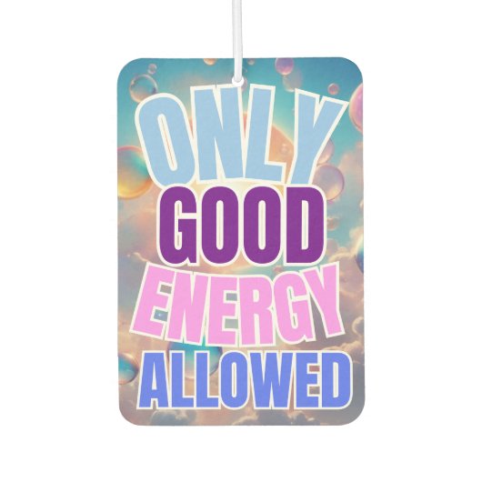 Nur gute Energie erlaubt Autolufterfrischer (Vorderseite)