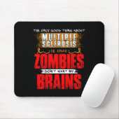 Nur gute Sache über Multiple Sklerose Zombies 1 Mousepad (Mit Mouse)