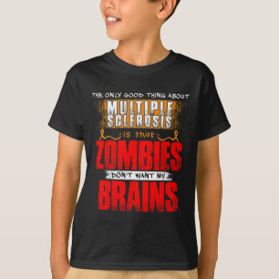 Nur gute Sache über Multiple Sklerose Zombies 1 T-Shirt
