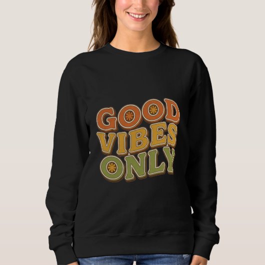 Nur gute Schwingungen Retro-Typografie-Design Sweatshirt (Vorderseite)