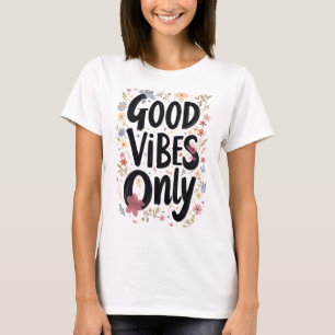 Nur gute Schwingungen T-Shirt