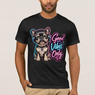 Nur gute Vibes Französische Bulldogge Neon-Typogra T-Shirt