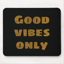 Nur gute Vibes | Schwarzer und goldener Glitzer Mousepad