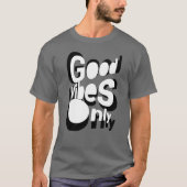 Nur gute Vibes T-Shirt (Vorderseite)