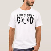 Nur gute Vibes T-Shirt (Vorderseite)