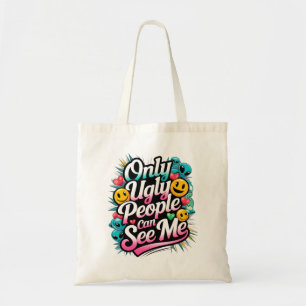 Nur hässliche Leute können mich in der Mode-Tasche Tragetasche
