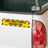 Nur hässliche Leute tailgate me Funny Autoaufkleber (Auf Lkw)