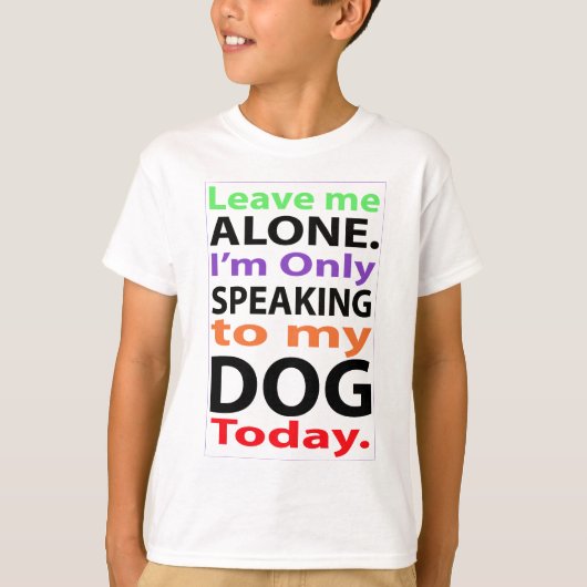 Nur, heute sprechend mit meinem Hund #2 T-Shirt (Vorderseite)