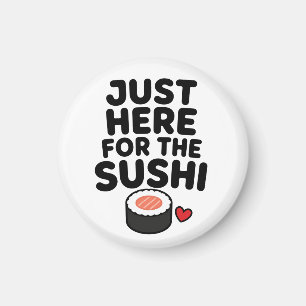 Nur Hier Für Das Sushi Süße Japanische Foodie-Gesc Magnet