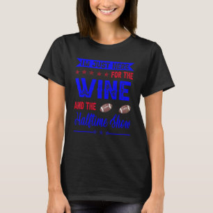 Nur hier für den Wein und Halbzeit Show Halbzeit T-Shirt