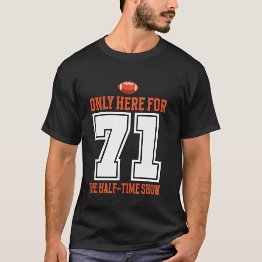Nur hier für die Halbzeitshow 71 Männer Frauen T-Shirt (Vorderseite)