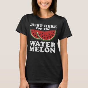 Nur Hier Für Die Wassermelone Sommer Wassermelone T-Shirt