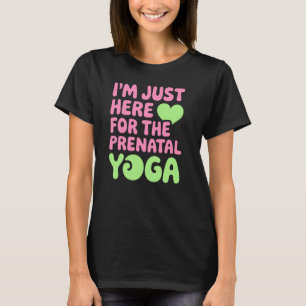 Nur hier für pränatale Yoga, Spaß für Fitness L T-Shirt