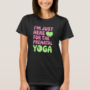 Nur hier für pränatale Yoga, Spaß für Fitness L T-Shirt