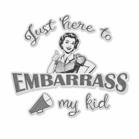 Nur hier, um mein Kind zu verbarrass - Sassy Mama Aufkleber (Vorderseite)