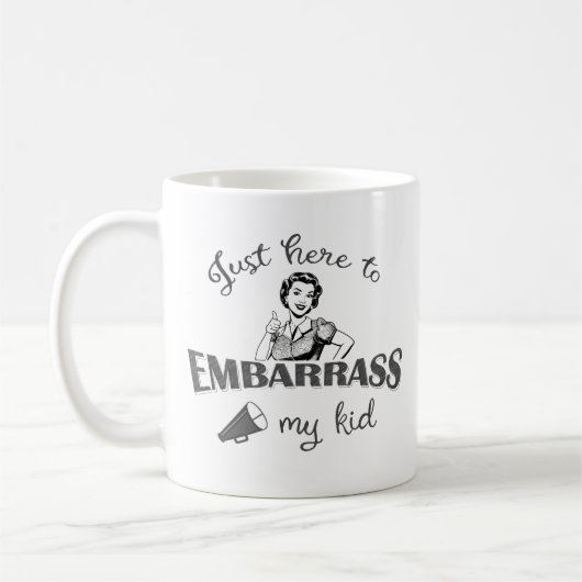 Nur hier, um mein Kind zu verbarrass - Sassy Mama Kaffeetasse (Links)