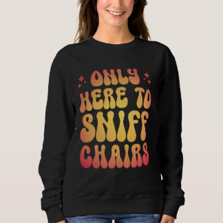Nur hier zum Sniff Chairs 1 Sweatshirt