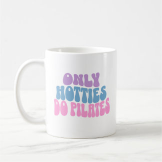 Nur Hotties tun Pilates Tasse, Pilates Tasse
