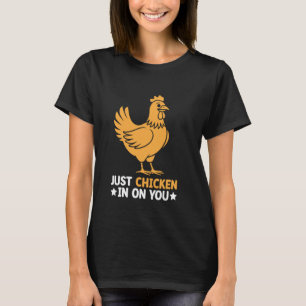 Nur Huhn Auf Ihnen Landwirtschaft Geflügel Hühnerf T-Shirt