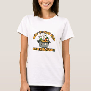 Nur Hühnersuppe versteht mich - Funny Food T-Shirt