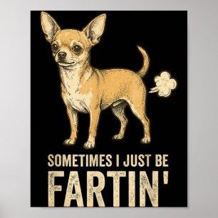 Nur Hund Manchmal Chihuahua Ich Furze Furz Meme Poster