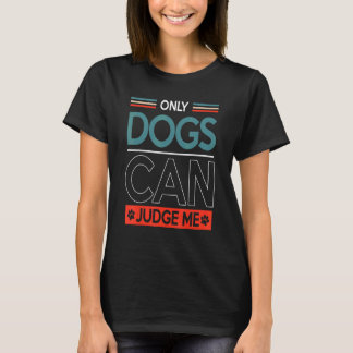 Nur Hunde können mich beurteilen und Vintag Hunde  T-Shirt