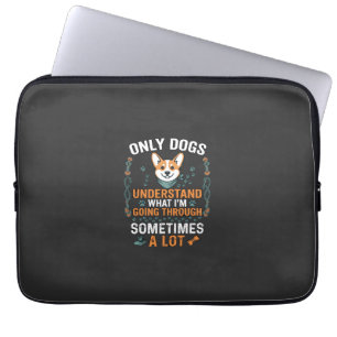Nur Hunde verstehen, was manchmal durchgemacht wir Laptopschutzhülle